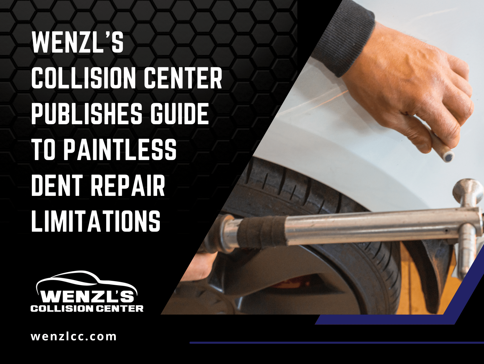 Wenzl’s Collision Center Publishes Guide to Paintless Dent Repair Limitations